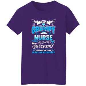 I’m A Grumpy Nurse Gift For Nurse’s Day Shirt