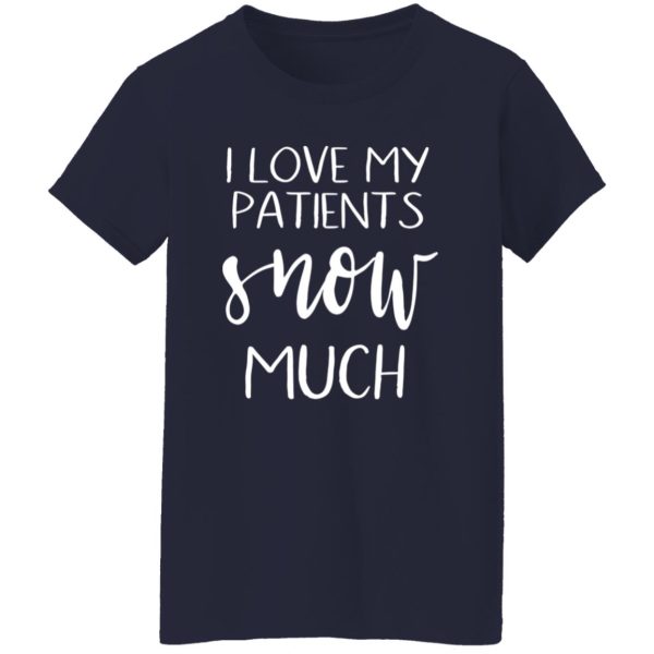 I Love My Patients Snow Much Nurse Life Shirt