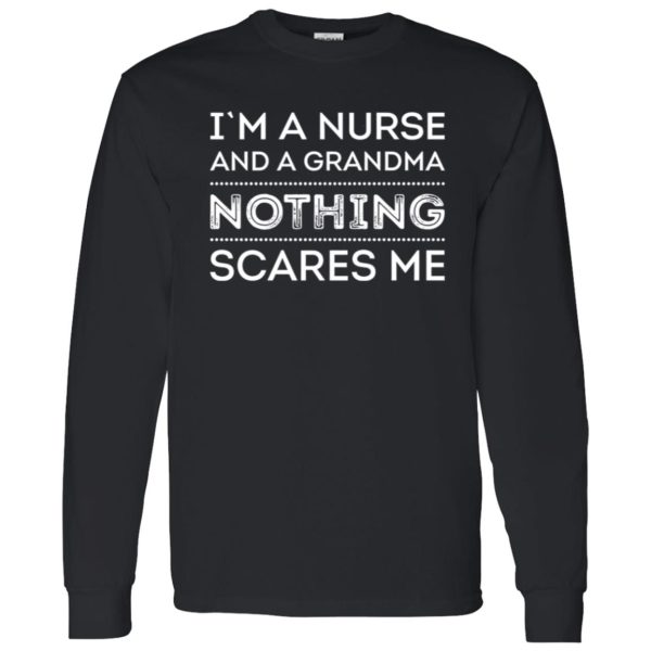 I’m A Nurse And A Grandma Nothing Scares Me Shirt