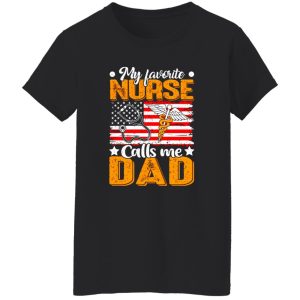 My Favorite Nurse Calls Me Dad American Flag for Proud Dad Shirt