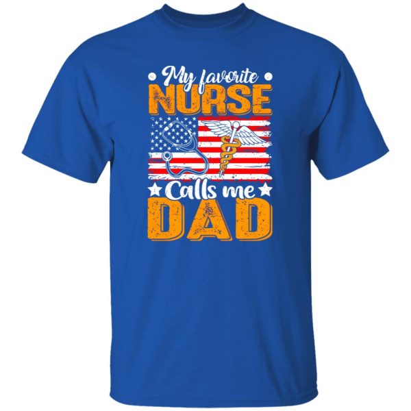 My Favorite Nurse Calls Me Dad American Flag for Proud Dad Shirt