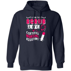 Living The Scrub Life Certified Nursing Assistant Shirt