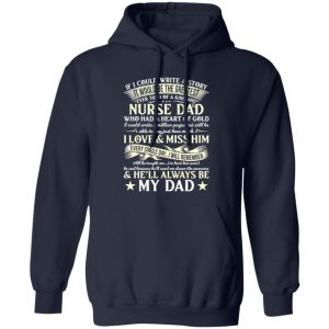 If I Could Write A Story It Would Be The Greatest Ever Told Of A Kind Nurse Dad Shirt