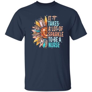 It Takes A Lot Of Sparkle To Be A Nurse Sunflower And Caduceus Shirt