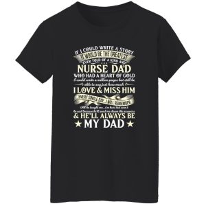 If I Could Write A Story It Would Be The Greatest Ever Told Of A Kind Nurse Dad Shirt