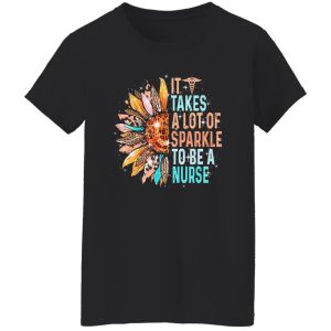 It Takes A Lot Of Sparkle To Be A Nurse Sunflower And Caduceus Shirt