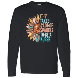 It Takes A Lot Of Sparkle To Be A Nurse Sunflower And Caduceus Shirt