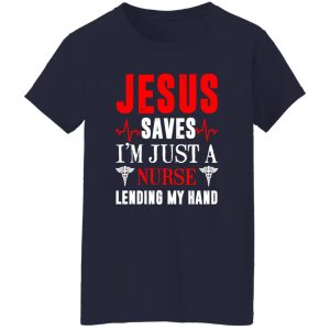 Jesus Saves I’m Just A Nurse Lending My Hand New Version Shirt