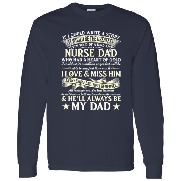 If I Could Write A Story It Would Be The Greatest Ever Told Of A Kind Nurse Dad Shirt