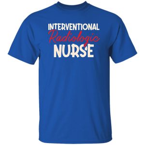 Interventional Radiologic Nurse Shirt