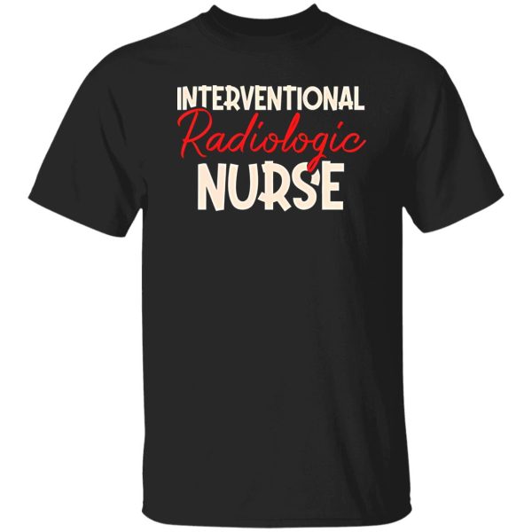 Interventional Radiologic Nurse Shirt