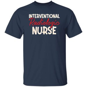 Interventional Radiologic Nurse Shirt