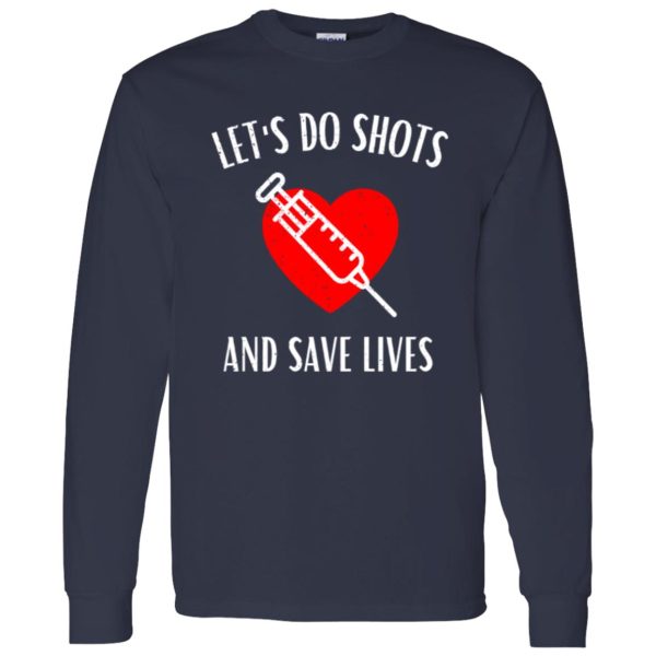 Let’s Do Shots And Save Lives Gifts for Nurse Shirt