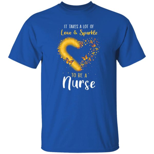 It Takes A Lot Of Love And Sparkle To Be An Nurse Butterflies Shirt