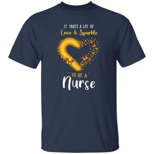 It Takes A Lot Of Love And Sparkle To Be An Nurse Butterflies Shirt