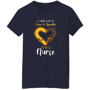 It Takes A Lot Of Love And Sparkle To Be An Nurse Butterflies Shirt