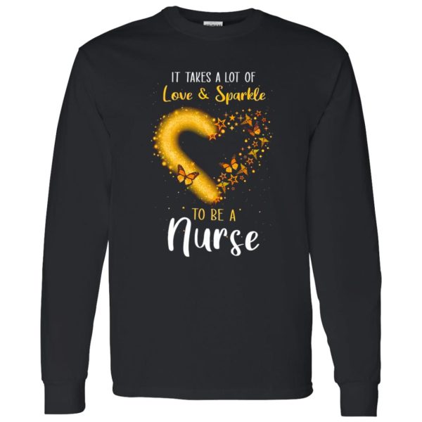 It Takes A Lot Of Love And Sparkle To Be An Nurse Butterflies Shirt