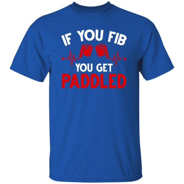 If You Fib You Get Paddled Nurse For Nurse Lover Quote Shirt