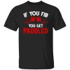 If You Fib You Get Paddled Nurse For Nurse Lover Quote Shirt