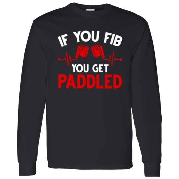 If You Fib You Get Paddled Nurse For Nurse Lover Quote Shirt