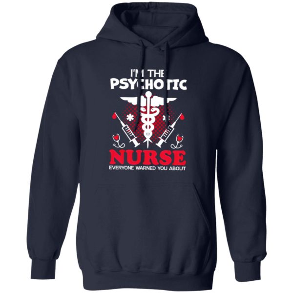 I’m The Psychotic Nurse Everyone Warned You About Shirt