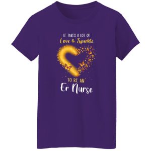 It Takes A Lot Of Love And Sparkle To Be An Er Nurse Butterflies Shirt