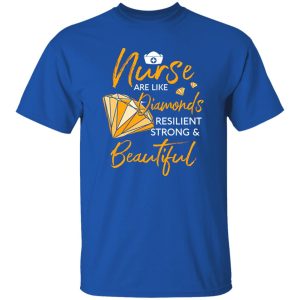 Nurse Are Like Diamonds Resilient Strong And Beautiful Shirt