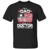 I’m A Dad And A Doctor Nothing Scares Me Shirt