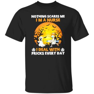 Nothing Scares Me I’m A Nurse I Deal With Pricks Every Day for Halloween Shirt