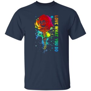 Love What You Do Nurse Rose With Caduceus Shirt