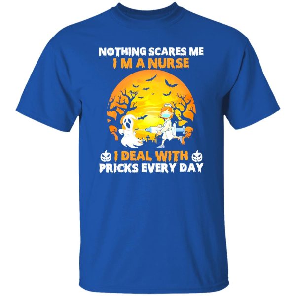 Nothing Scares Me I’m A Nurse I Deal With Pricks Every Day for Halloween Shirt