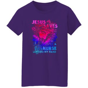 Jesus Nurse Shirt, Jesus Saves I’m Just A Nurse Lending My Hand Shirt