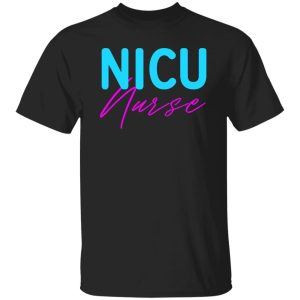 Nicu Nurse Gift for Nurse Shirt