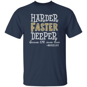 Leopard Harder Faster Deeper Because CPR Saves Lives #Nurselife Shirt