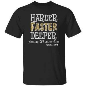 Leopard Harder Faster Deeper Because CPR Saves Lives #Nurselife Shirt