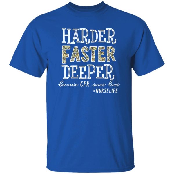 Leopard Harder Faster Deeper Because CPR Saves Lives #Nurselife Shirt