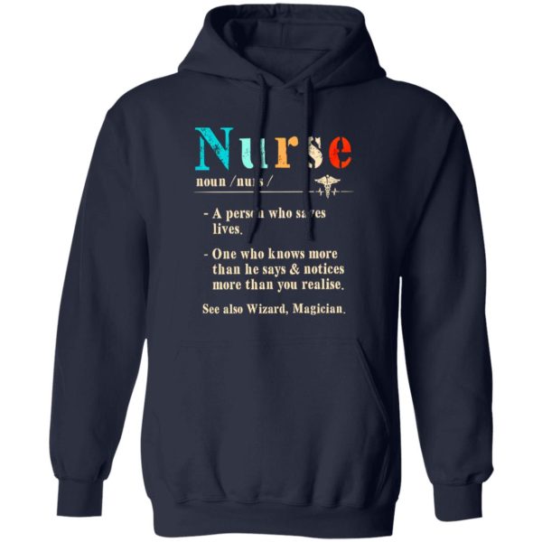 Nurse A Person Who Saves Lives One Who Knows More Than He Says And Notices More Shirt