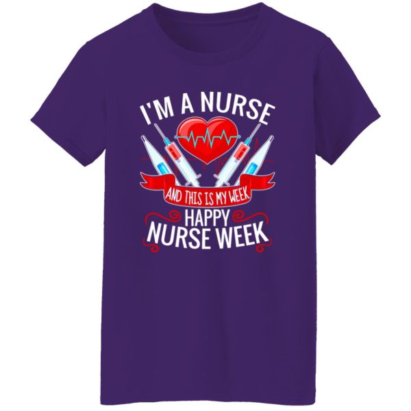 I’m A Nurse And This Is My Week Happy Nurse Week Shirt