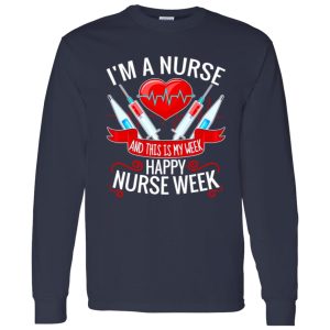 I’m A Nurse And This Is My Week Happy Nurse Week Shirt