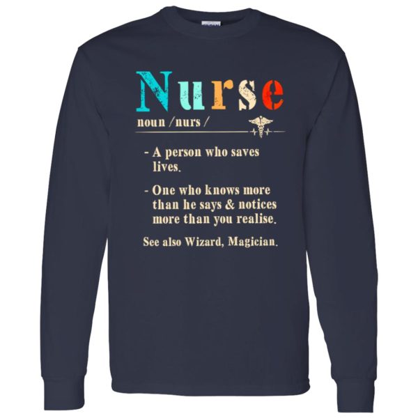 Nurse A Person Who Saves Lives One Who Knows More Than He Says And Notices More Shirt