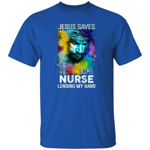 Jesus Saves I’m A Nurse Lending My Hand Shirt