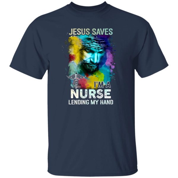 Jesus Saves I’m A Nurse Lending My Hand Shirt