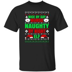 Nice By Say Nurse Naughty By Night Elf Ugly Shirt