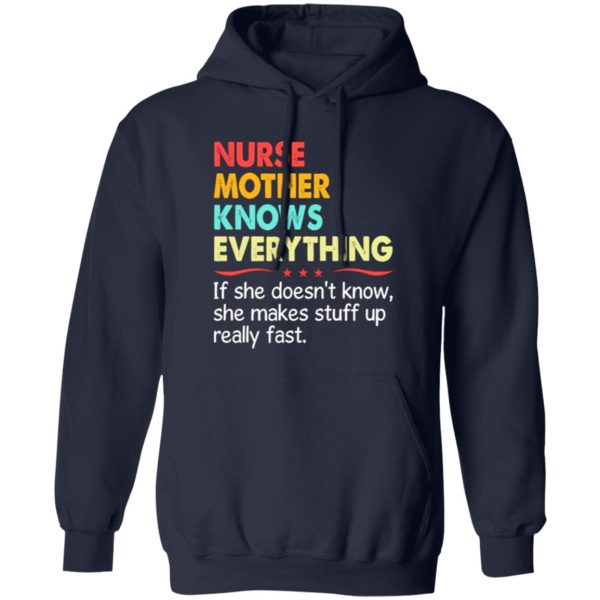 Nurse Mother Know Everything If She Doesn’t Know She Makes Stuff Up Really Shirt