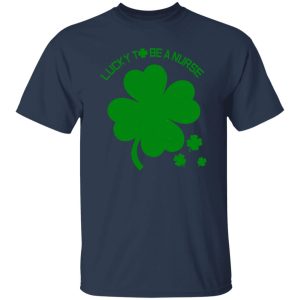 Lucky To Be A Nurse Shamrock for St Patrick’s Day Shirt