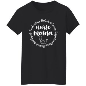 Nurse Mama Hardworking Dedicated Caring Supportive Strong Resilient Shirt