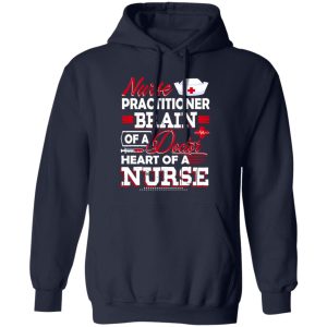 Nurse Practitioner Brain Of A Doctor Heart Of A Nurse Shirt