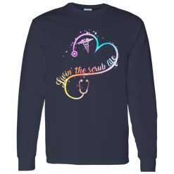 Nurse Livin’ The Scrub Life Shirt