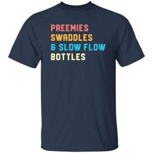 NICU Nurse Appreciation Shirt, Preemies Swaddles Slow Flow Bottles Shirt