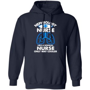 Nephrology Nurse Like A Normal Nurse Only Way Cooler Shirt